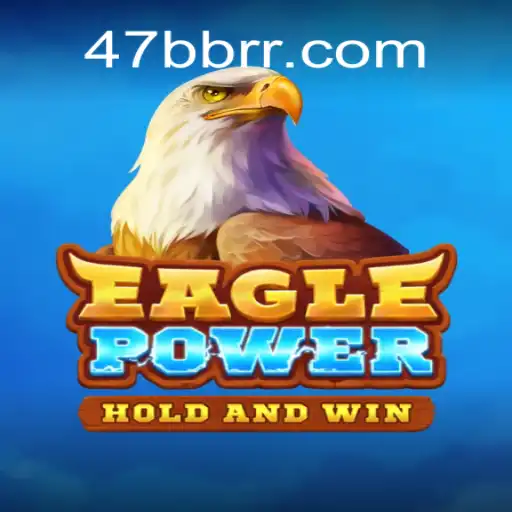 EaglePower: Descubra a Emoção e a Estratégia do Novo Jogo de 47BB.com